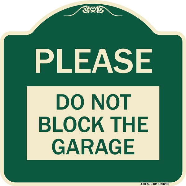 Please Do Not Block Garage Heavy-Gauge Aluminum Architectural Sign, 18" x 18", G-1818-23296